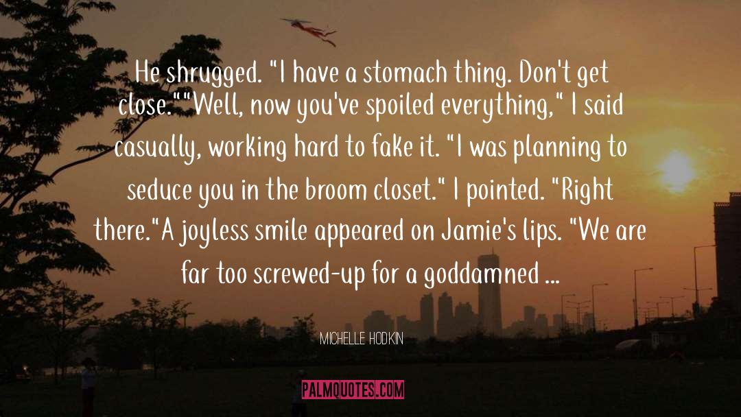 Michelle Hodkin Quotes: He shrugged. 