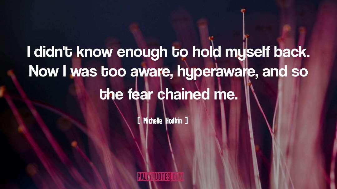 Michelle Hodkin Quotes: I didn't know enough to