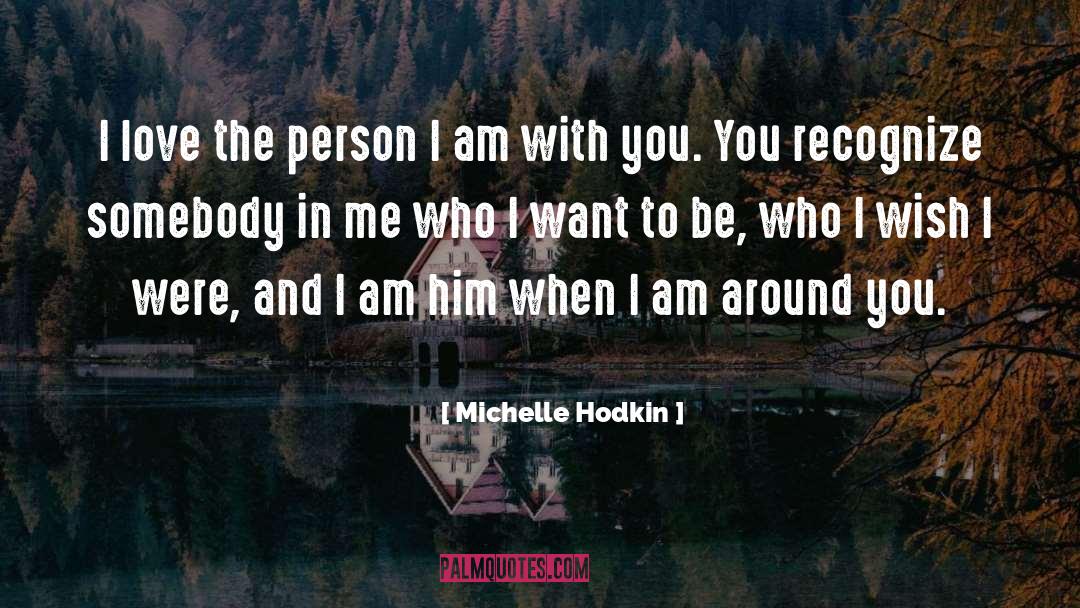 Michelle Hodkin Quotes: I love the person I