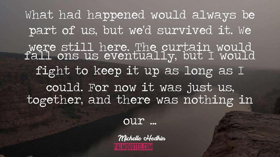 Michelle Hodkin Quotes: What had happened would always