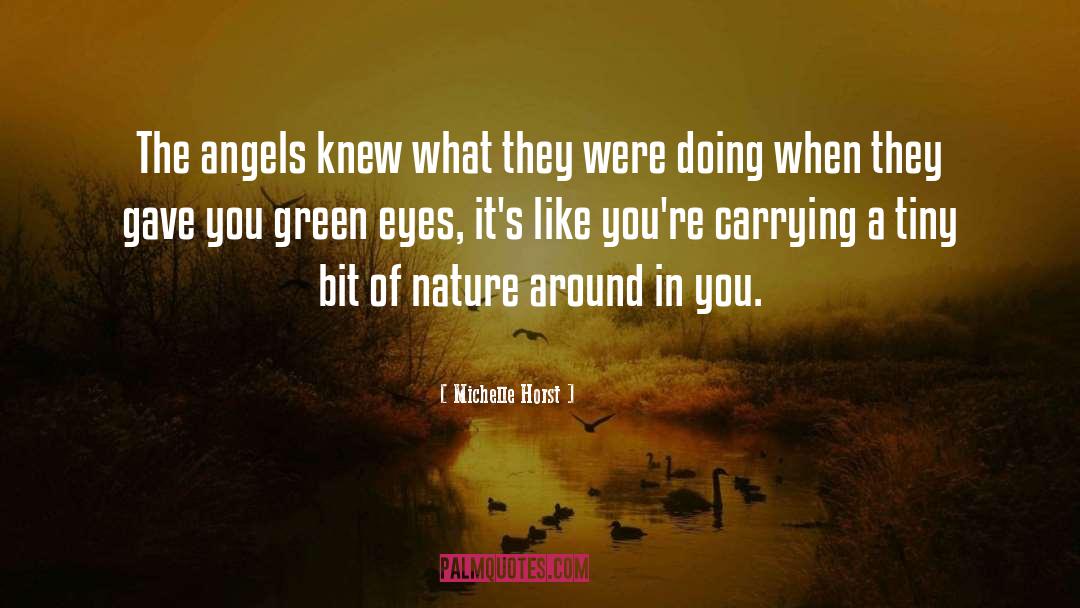 Michelle Horst Quotes: The angels knew what they