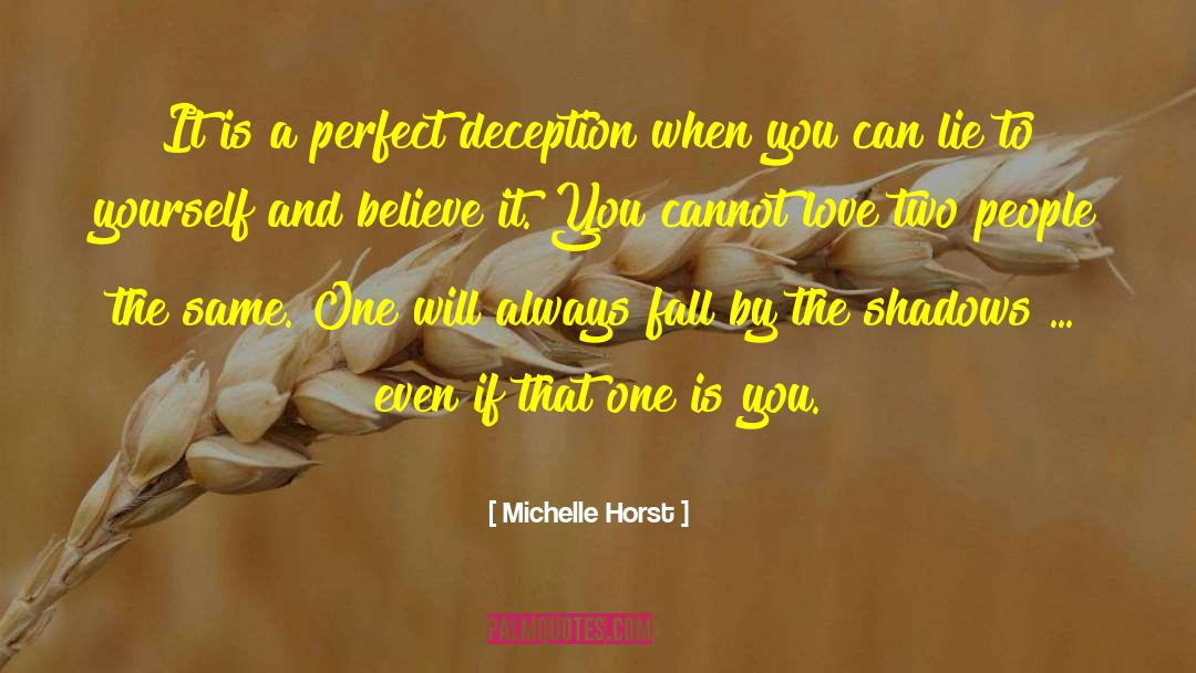 Michelle Horst Quotes: It is a perfect deception