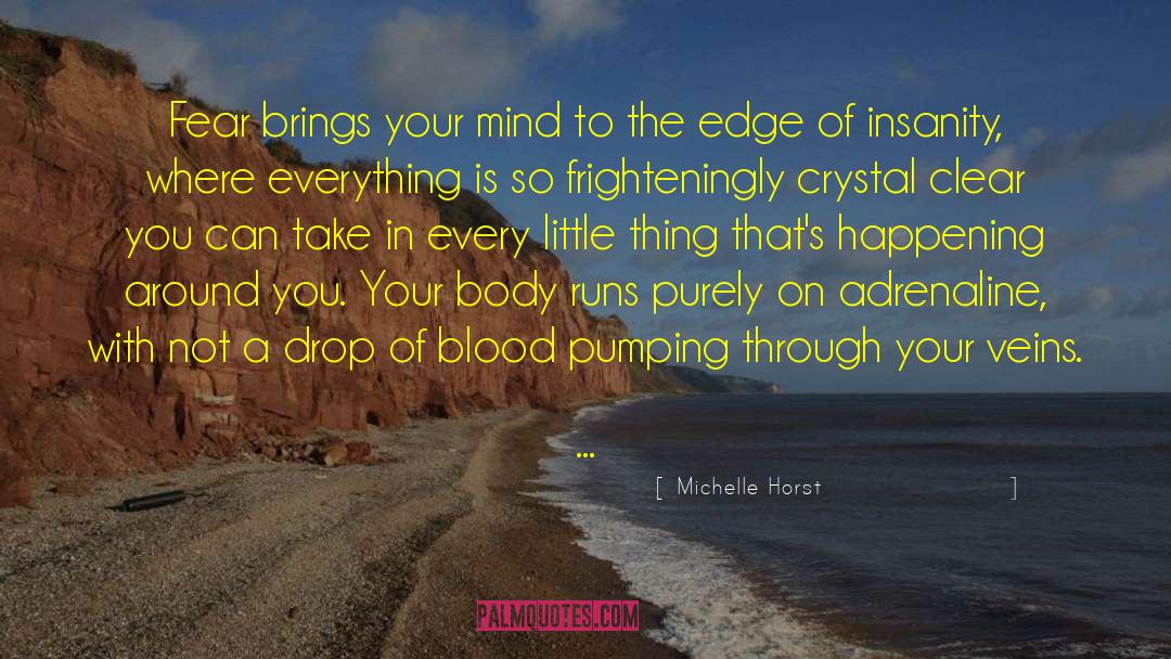 Michelle Horst Quotes: Fear brings your mind to