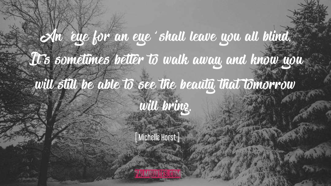 Michelle Horst Quotes: An 'eye for an eye'