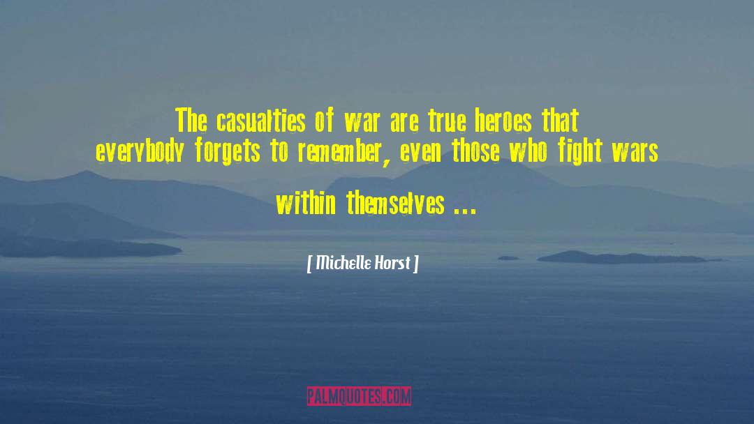 Michelle Horst Quotes: The casualties of war are