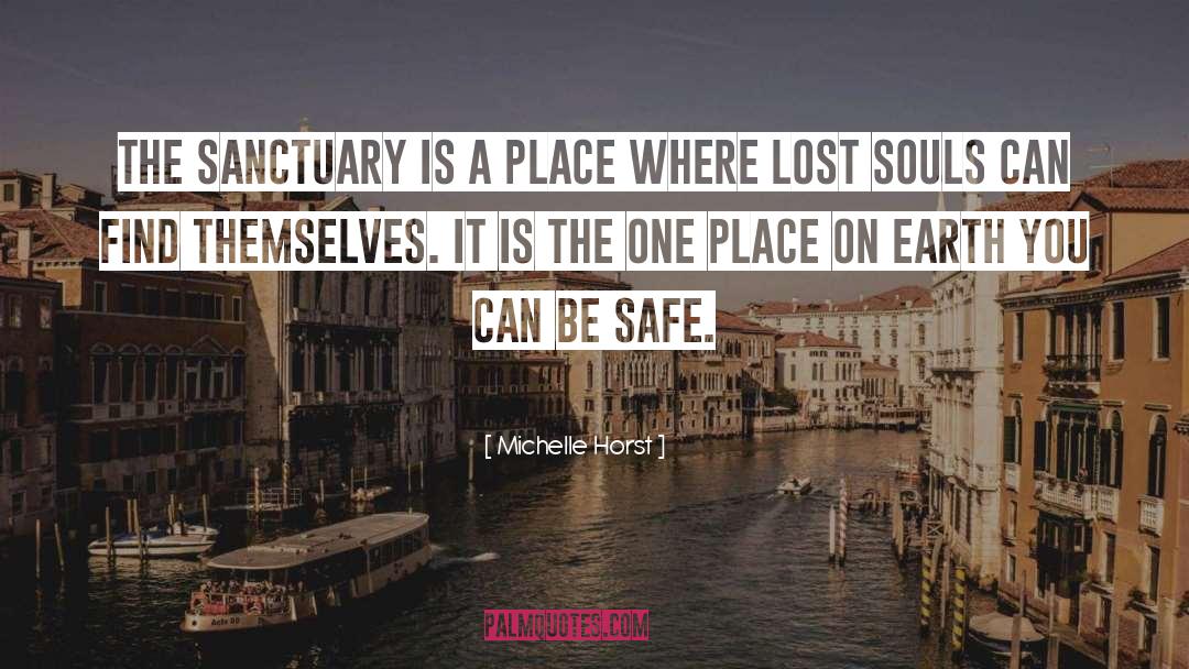 Michelle Horst Quotes: The Sanctuary is a place