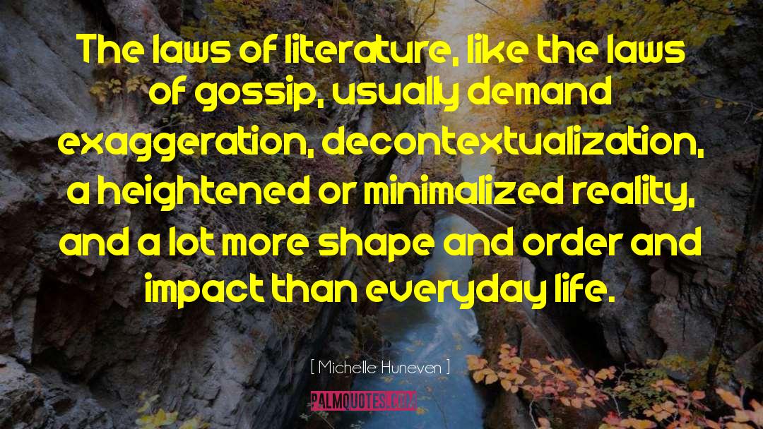 Michelle Huneven Quotes: The laws of literature, like