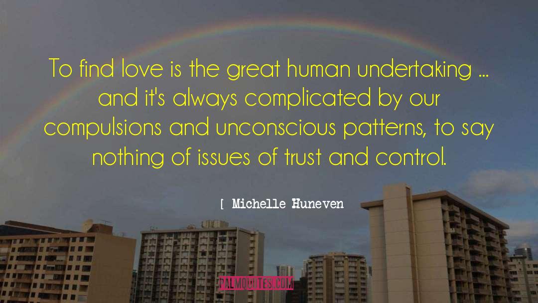 Michelle Huneven Quotes: To find love is the