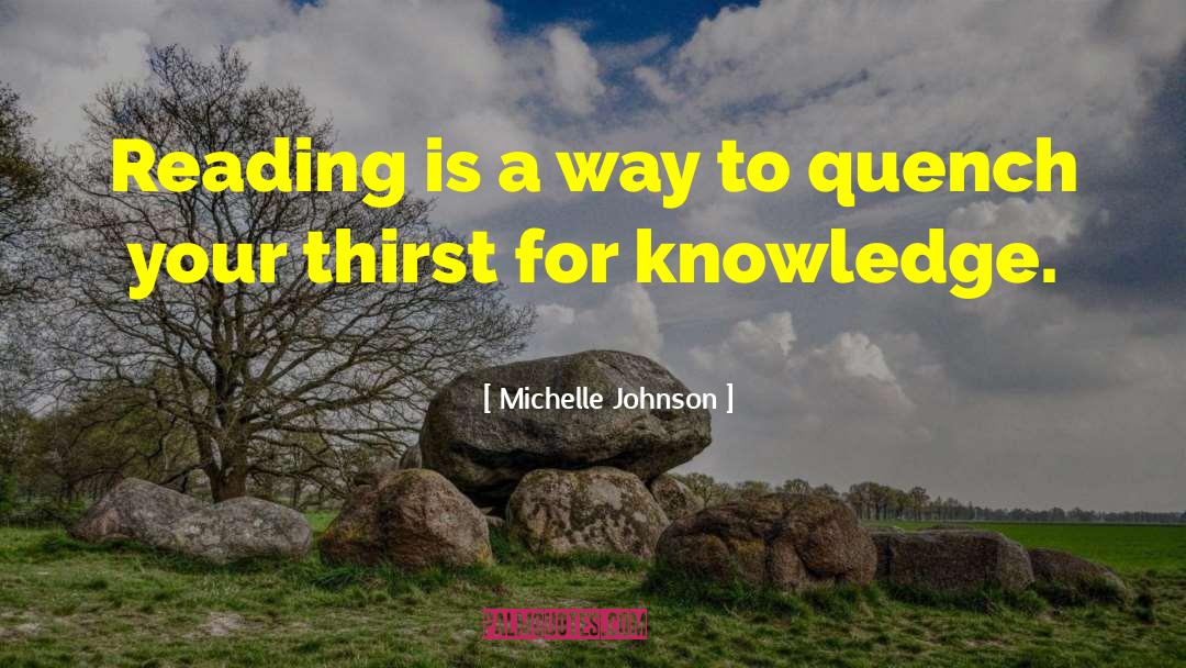 Michelle Johnson Quotes: Reading is a way to