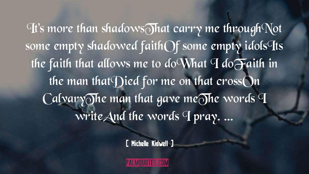 Michelle Kidwell Quotes: It's more than shadows<br /><br