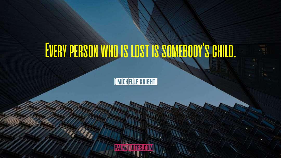 Michelle Knight Quotes: Every person who is lost