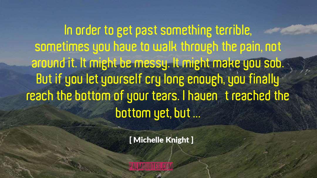 Michelle Knight Quotes: In order to get past