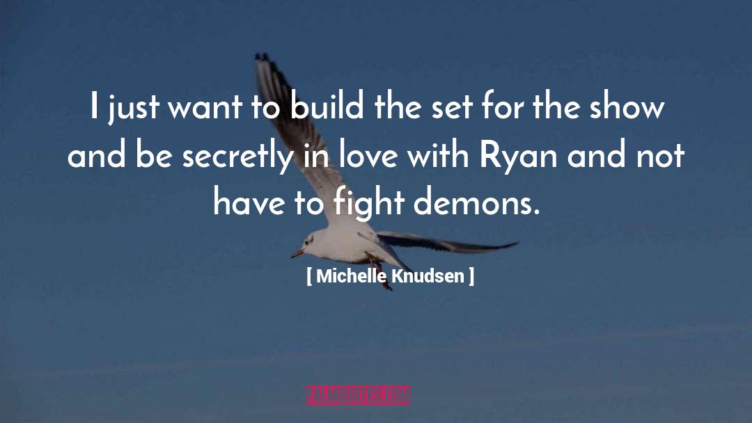 Michelle Knudsen Quotes: I just want to build