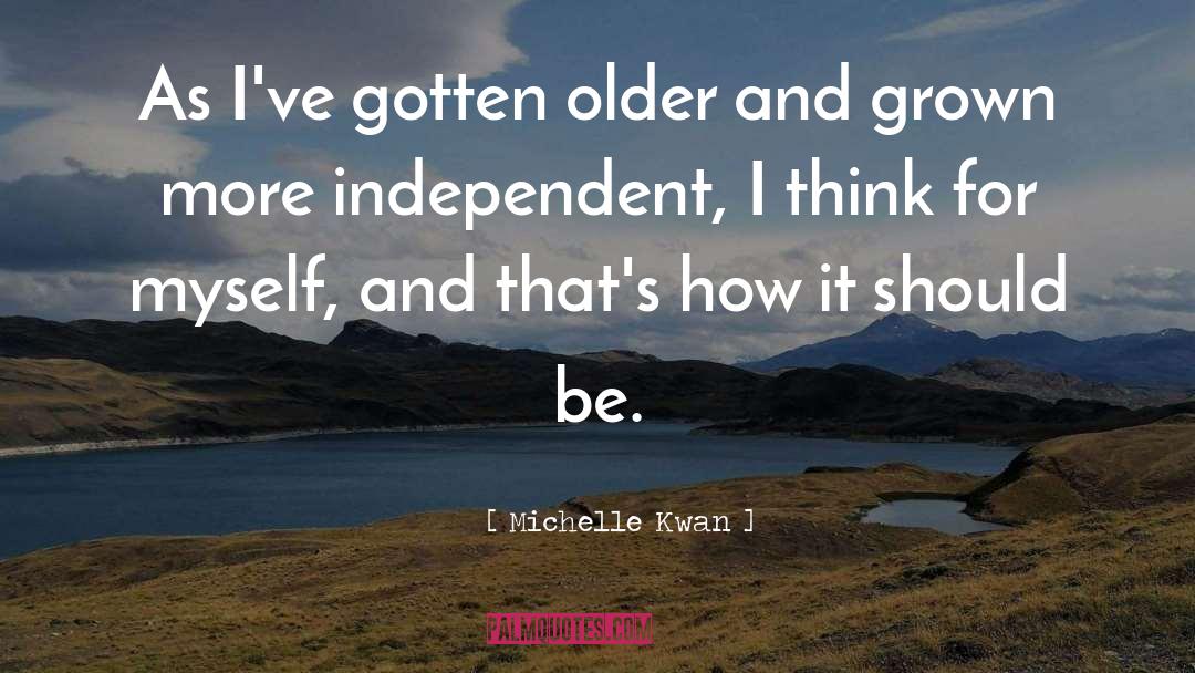 Michelle Kwan Quotes: As I've gotten older and