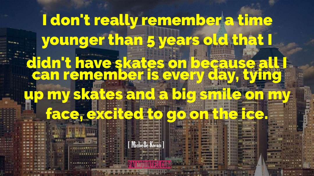 Michelle Kwan Quotes: I don't really remember a
