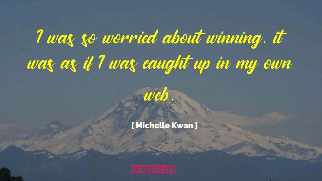 Michelle Kwan Quotes: I was so worried about