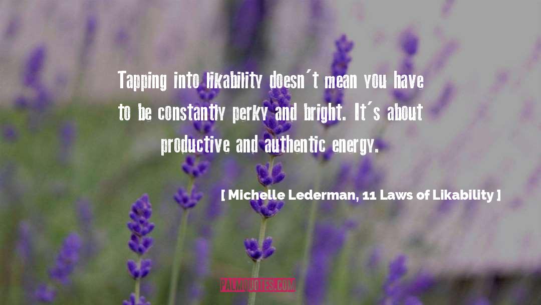 Michelle Lederman, 11 Laws Of Likability Quotes: Tapping into likability doesn't mean