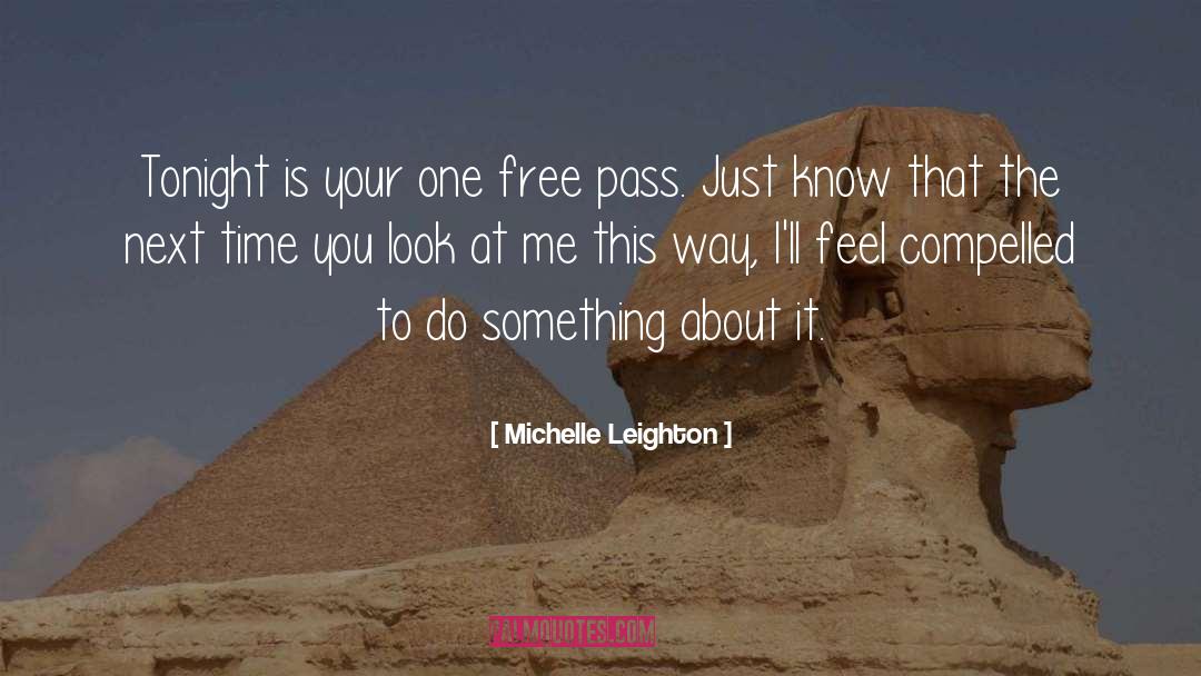 Michelle Leighton Quotes: Tonight is your one free