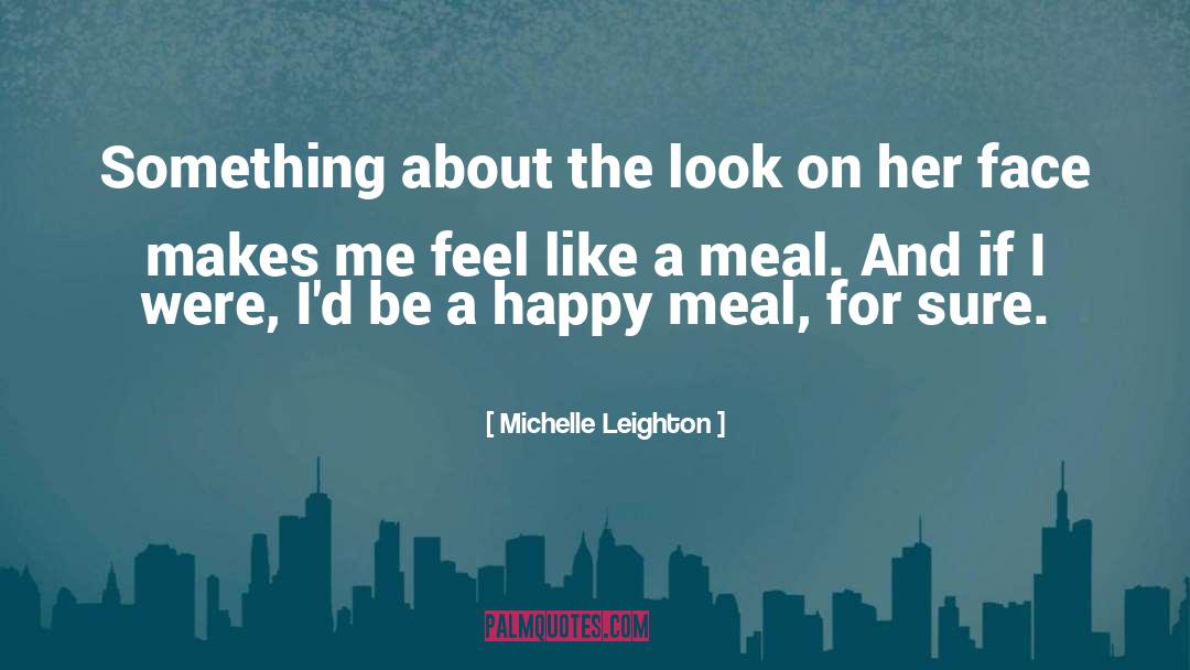 Michelle Leighton Quotes: Something about the look on