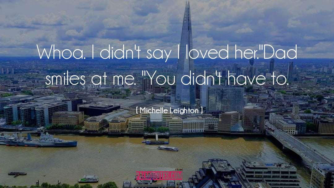 Michelle Leighton Quotes: Whoa. I didn't say I