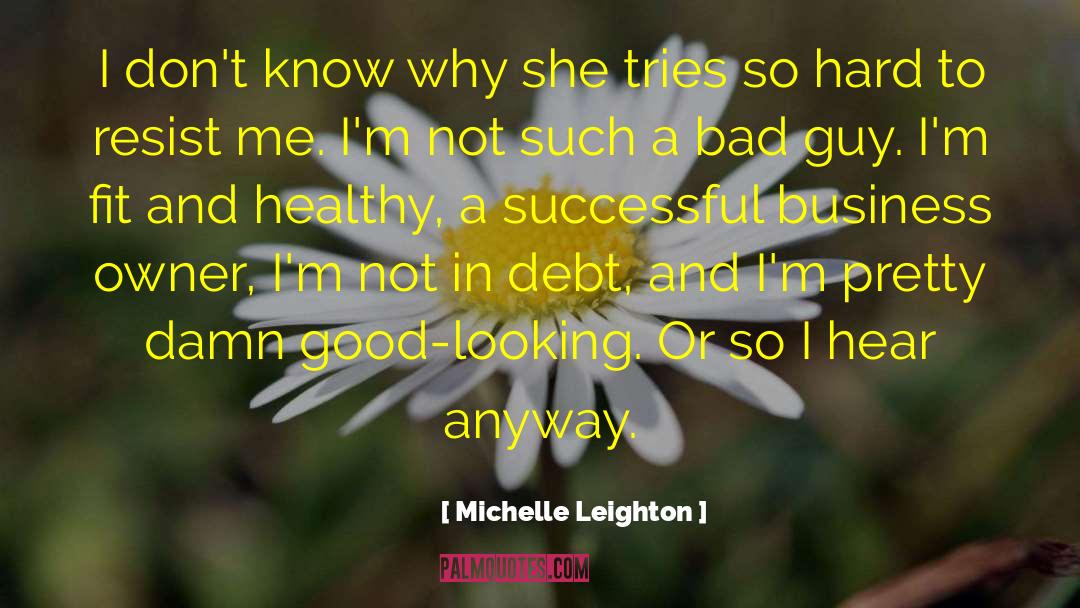 Michelle Leighton Quotes: I don't know why she