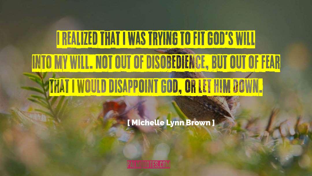 Michelle Lynn Brown Quotes: I realized that I was