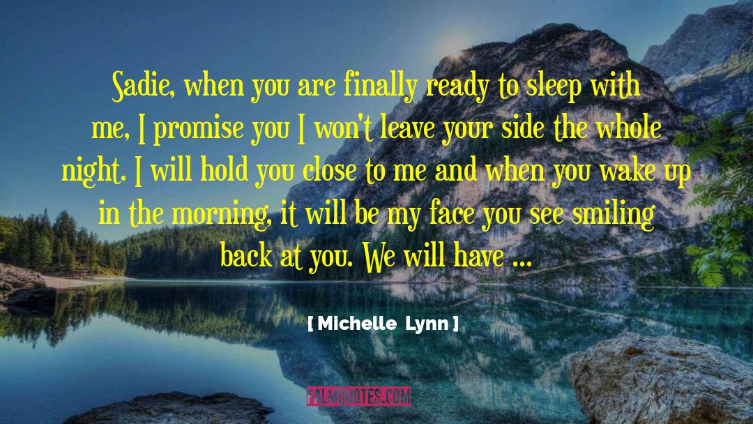 Michelle Lynn Quotes: Sadie, when you are finally