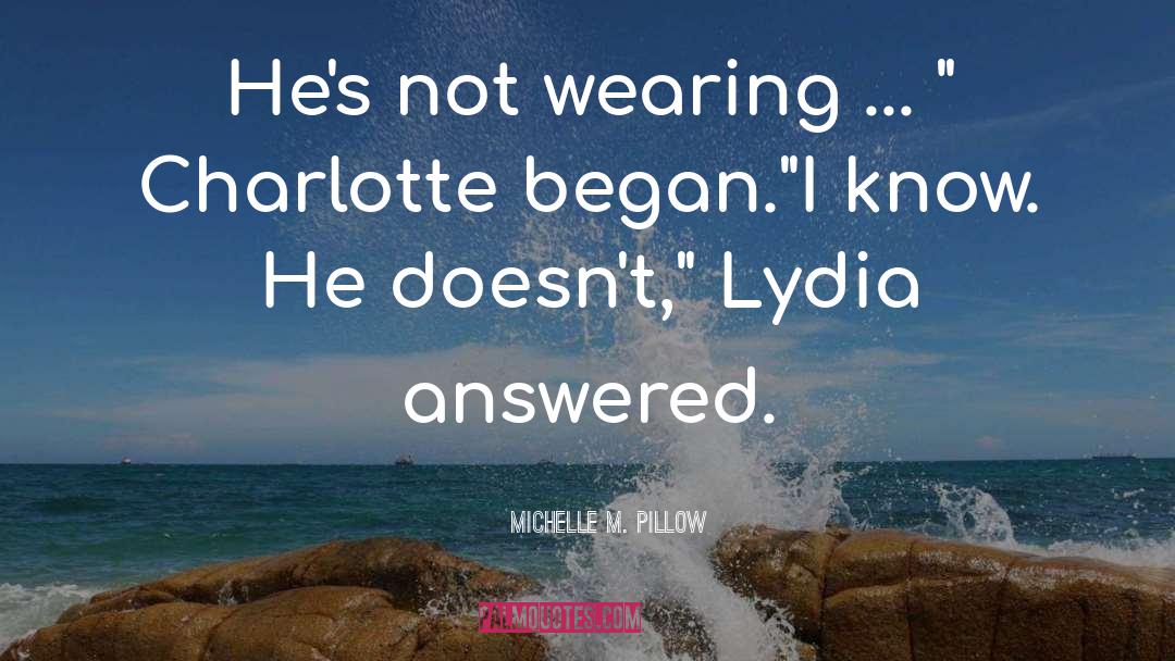 Michelle M. Pillow Quotes: He's not wearing ... 