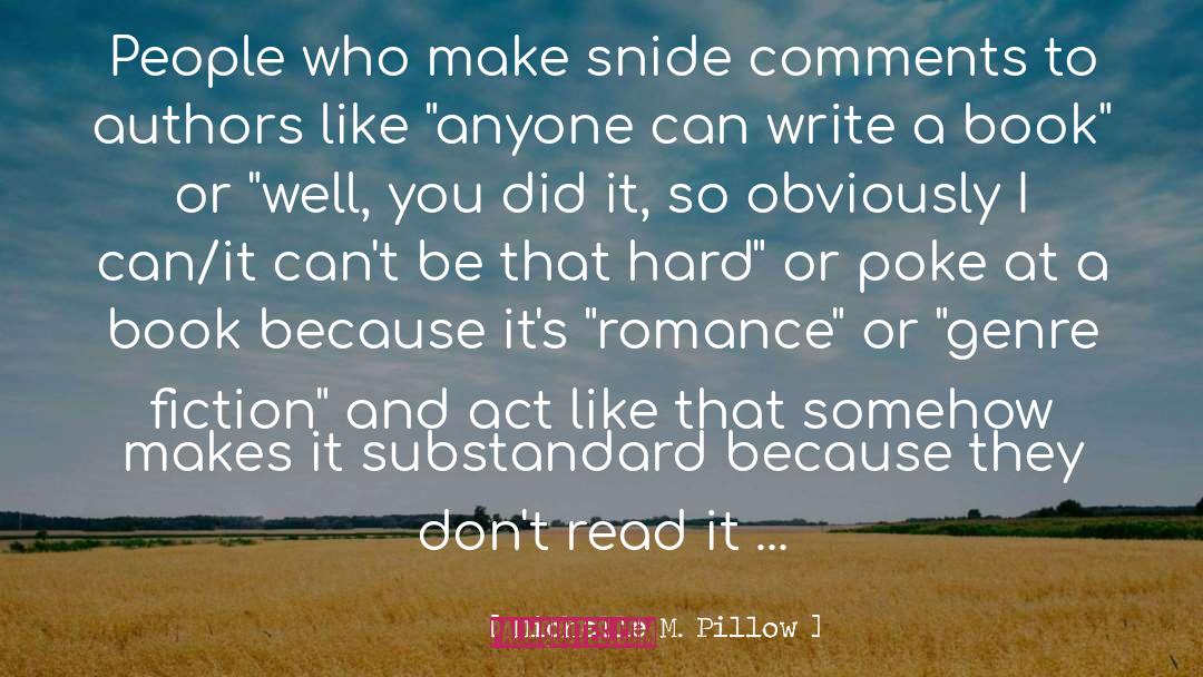 Michelle M. Pillow Quotes: People who make snide comments