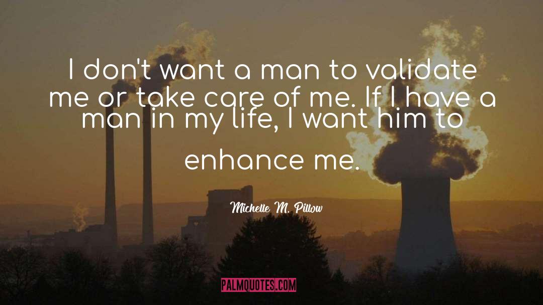 Michelle M. Pillow Quotes: I don't want a man