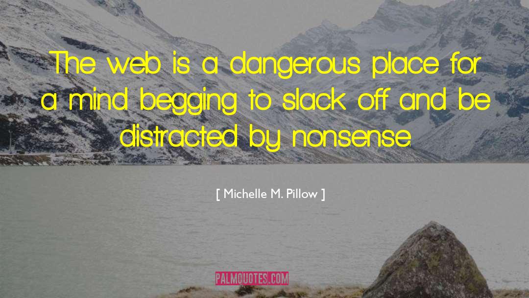 Michelle M. Pillow Quotes: The web is a dangerous