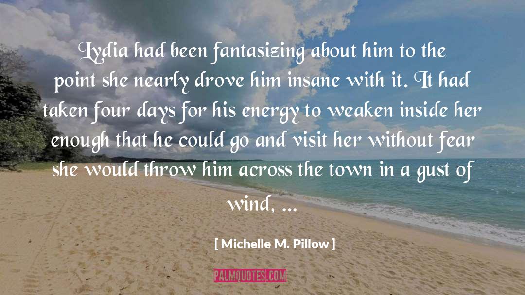 Michelle M. Pillow Quotes: Lydia had been fantasizing about