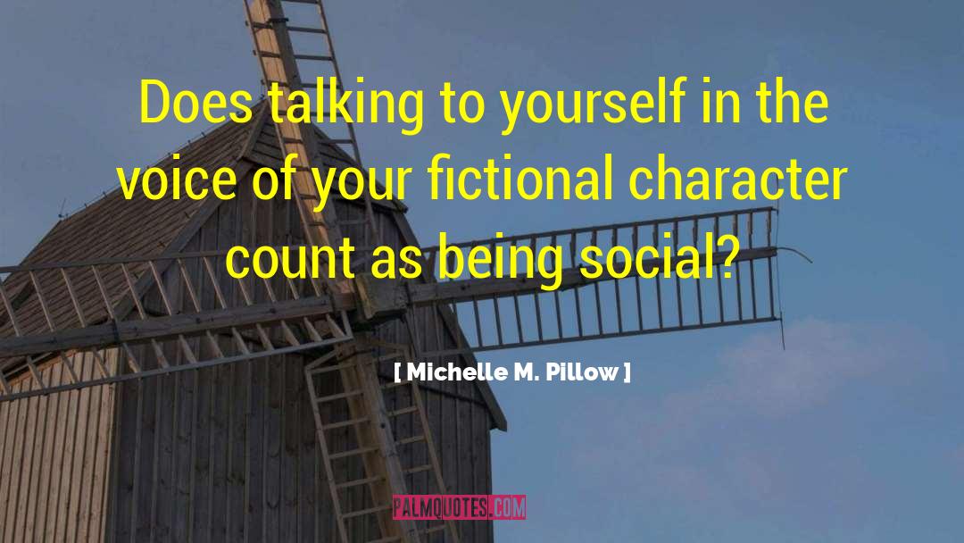 Michelle M. Pillow Quotes: Does talking to yourself in