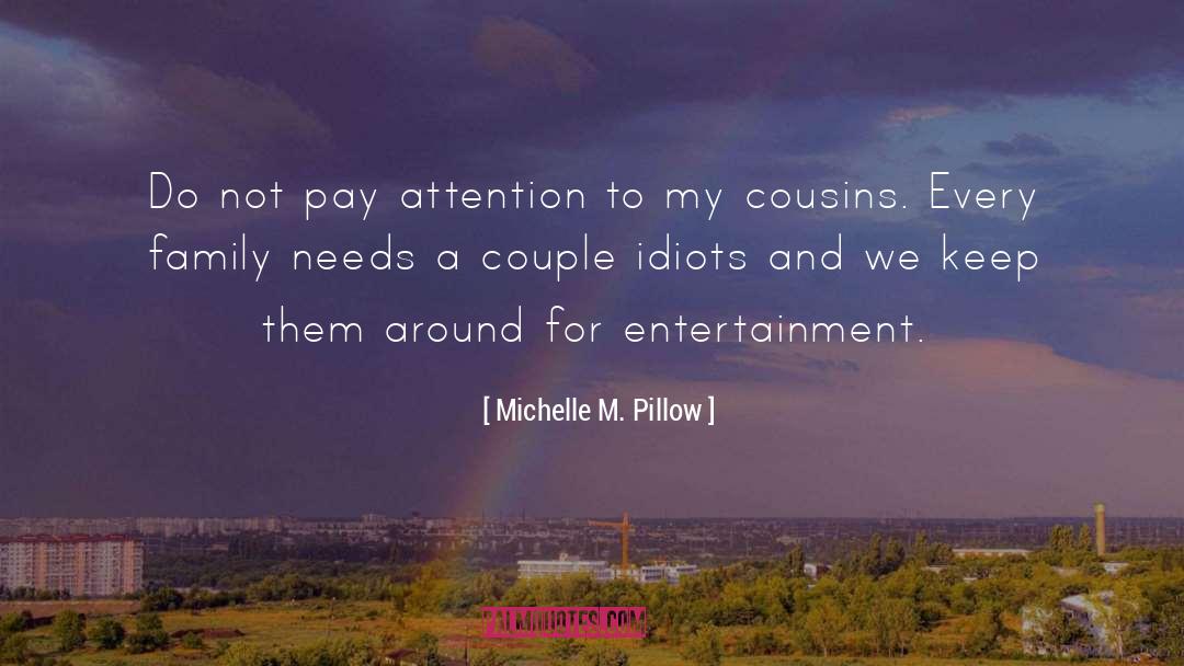 Michelle M. Pillow Quotes: Do not pay attention to