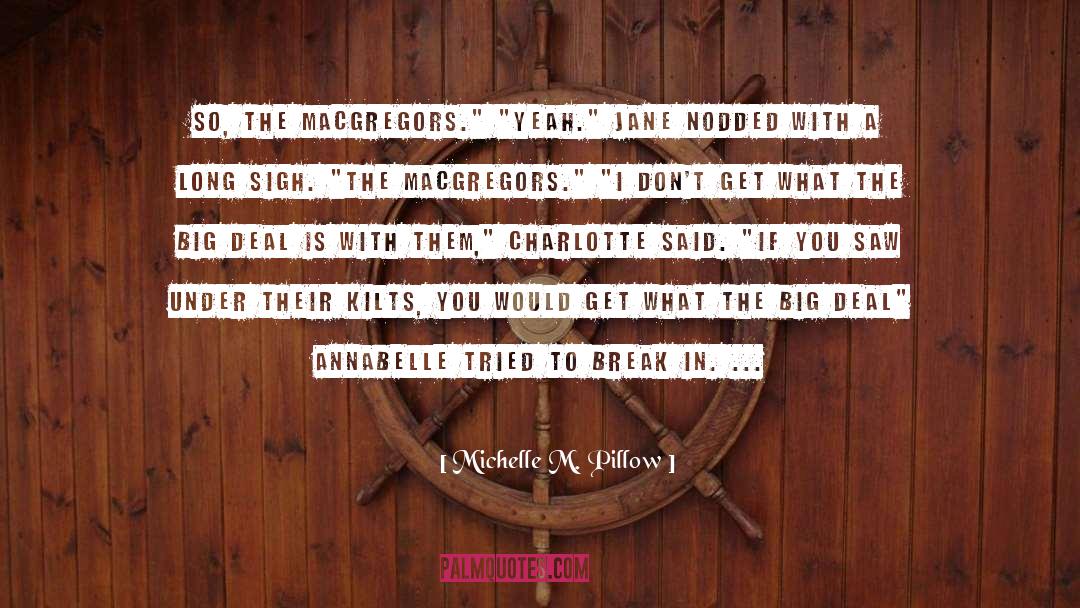 Michelle M. Pillow Quotes: So, the MacGregors.