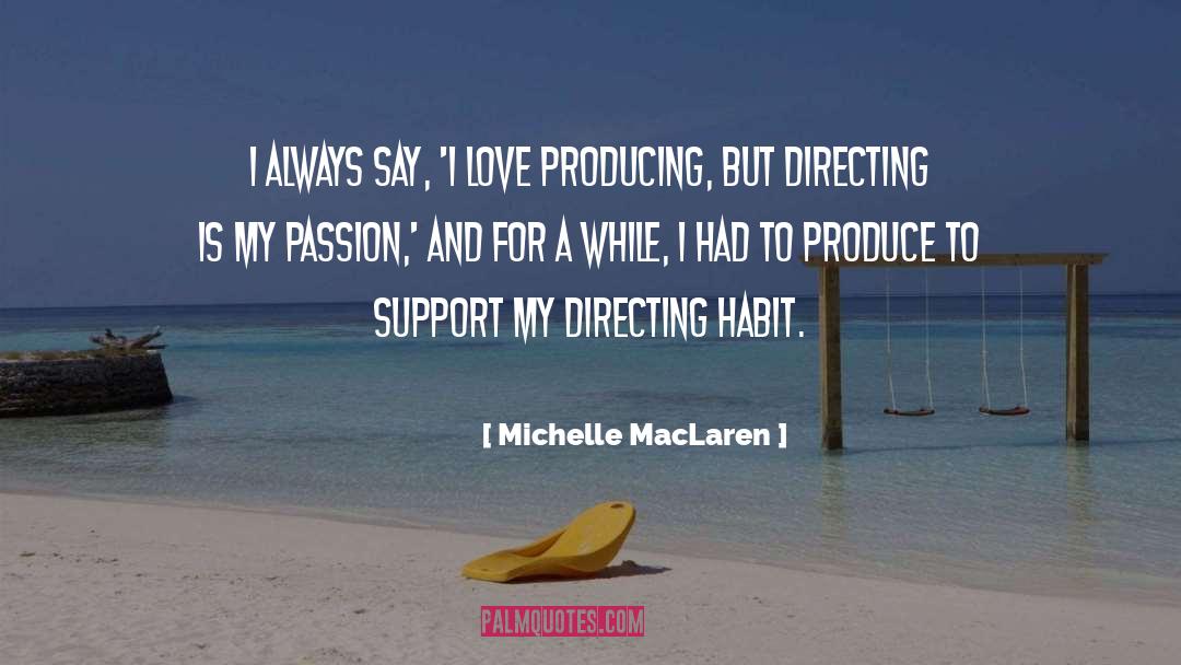 Michelle MacLaren Quotes: I always say, 'I love