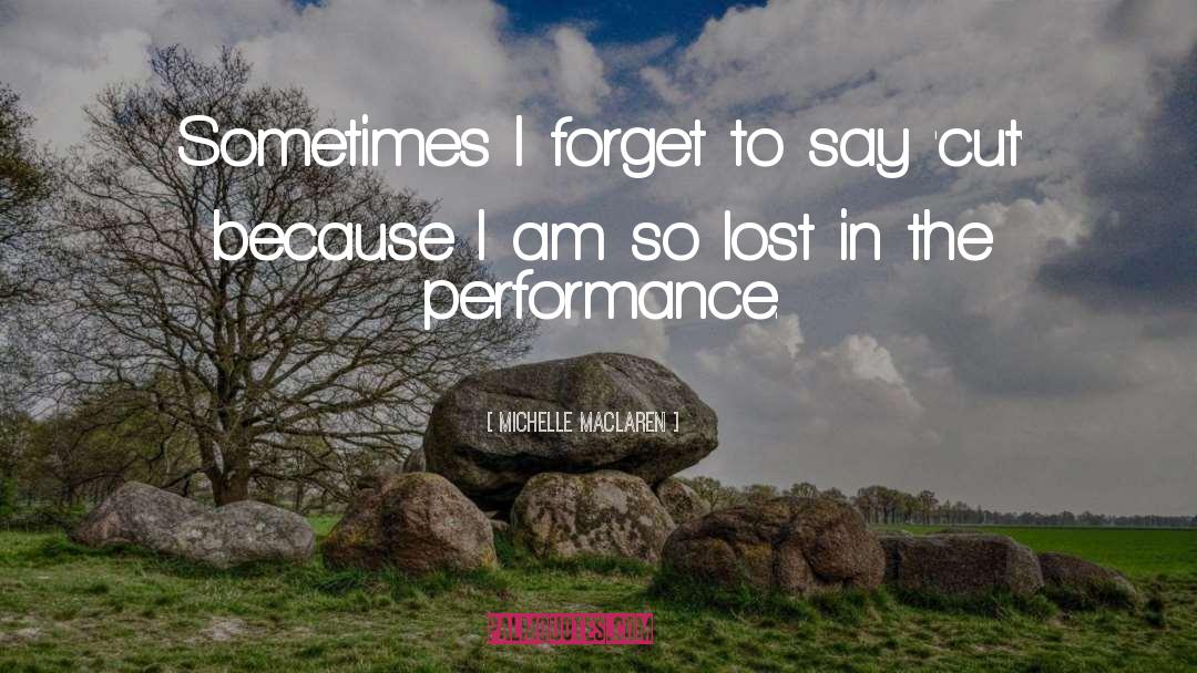 Michelle MacLaren Quotes: Sometimes I forget to say