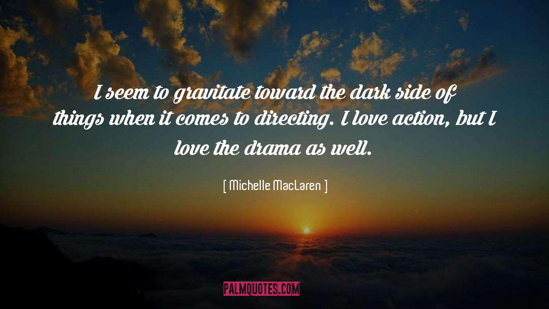 Michelle MacLaren Quotes: I seem to gravitate toward