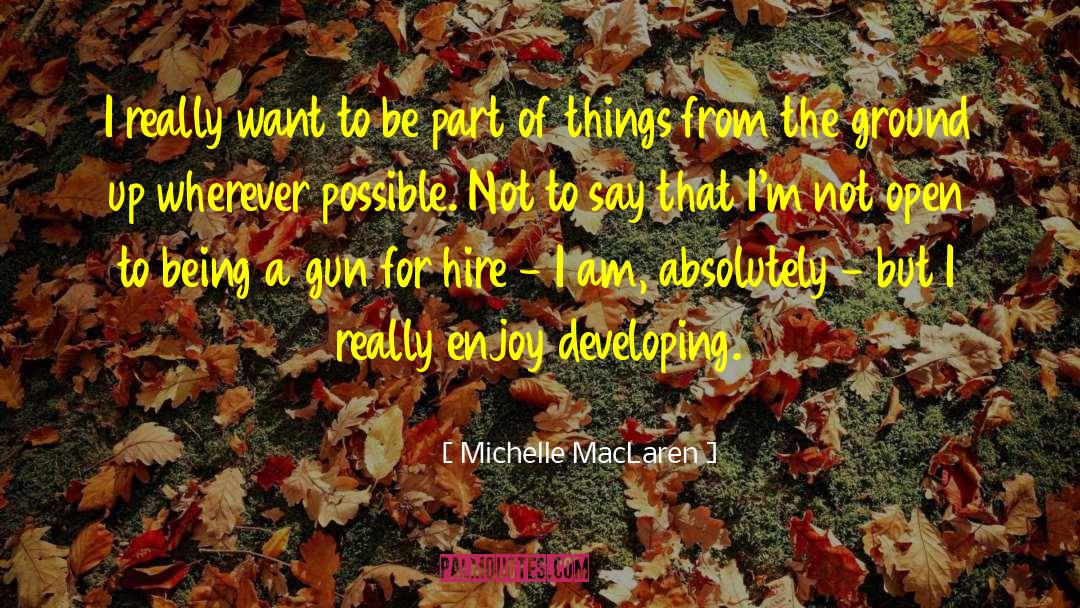 Michelle MacLaren Quotes: I really want to be