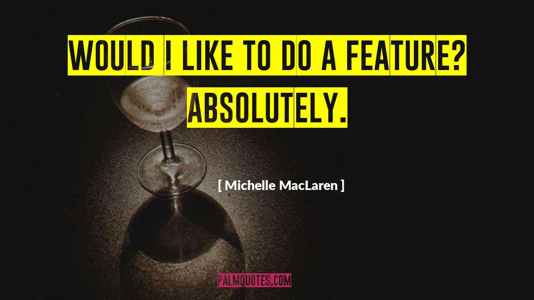 Michelle MacLaren Quotes: Would I like to do