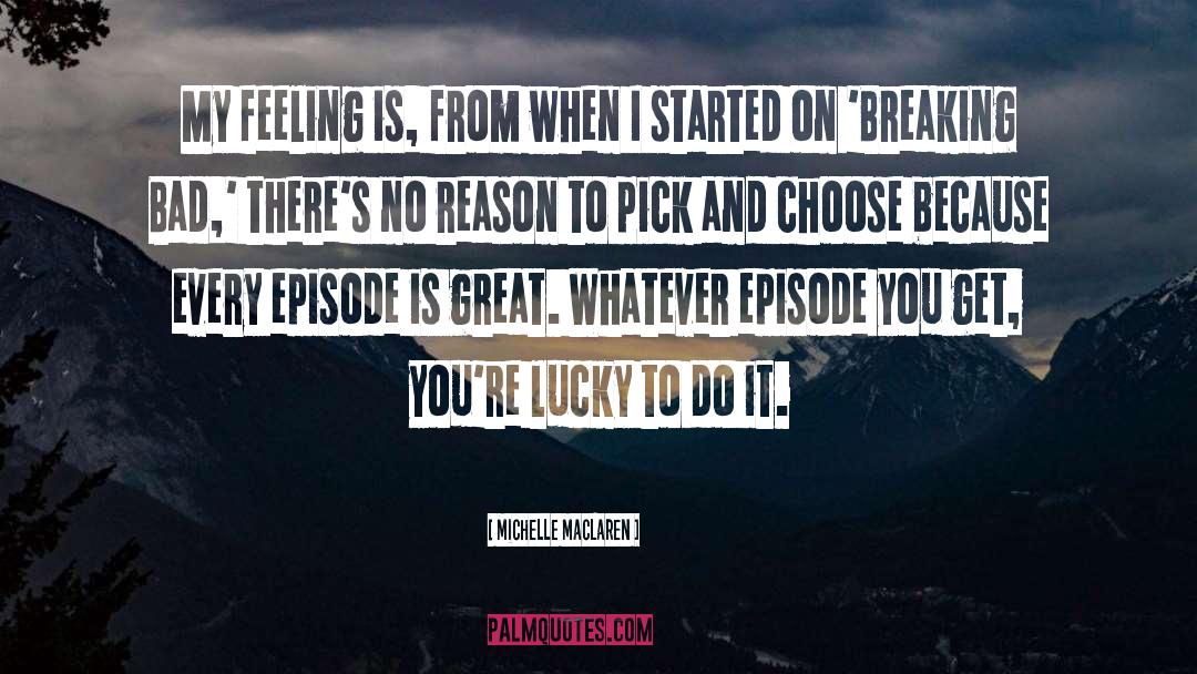 Michelle MacLaren Quotes: My feeling is, from when
