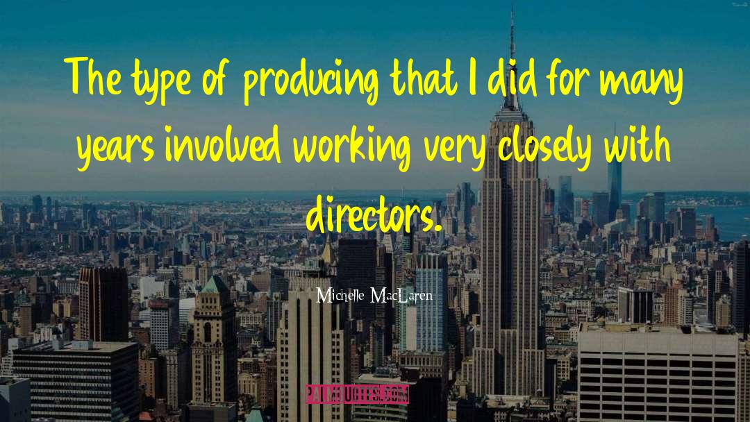 Michelle MacLaren Quotes: The type of producing that