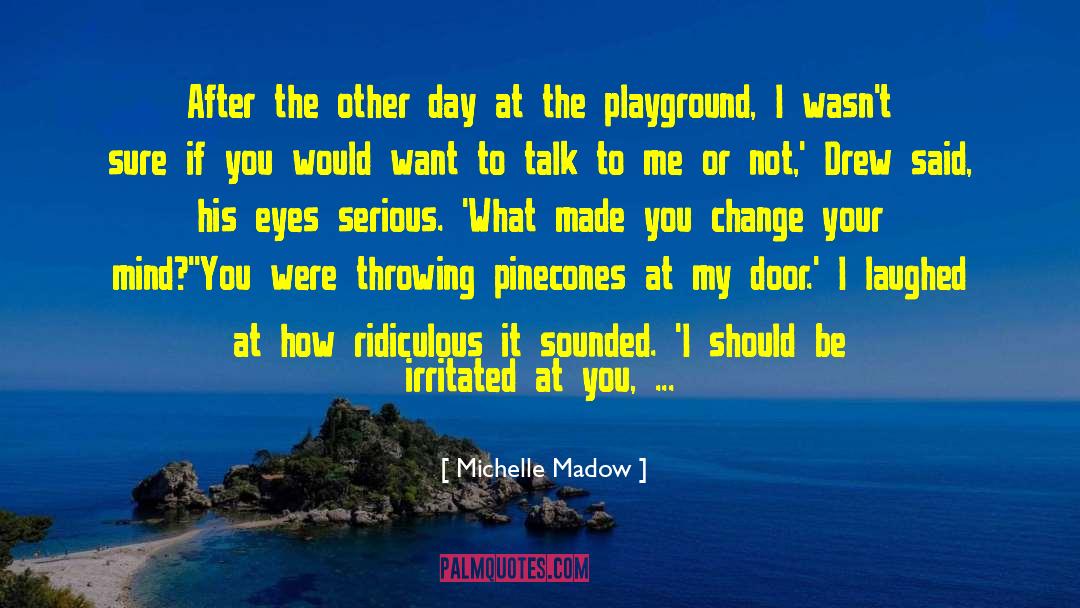 Michelle Madow Quotes: After the other day at