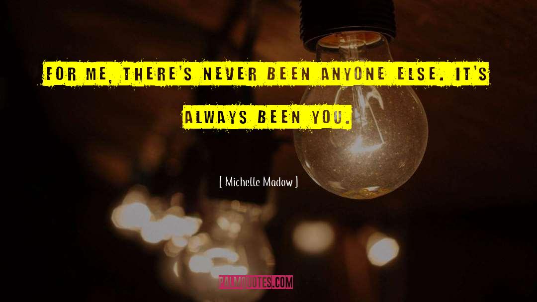 Michelle Madow Quotes: For me, there's never been