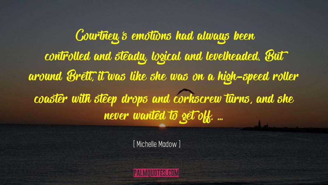 Michelle Madow Quotes: Courtney's emotions had always been