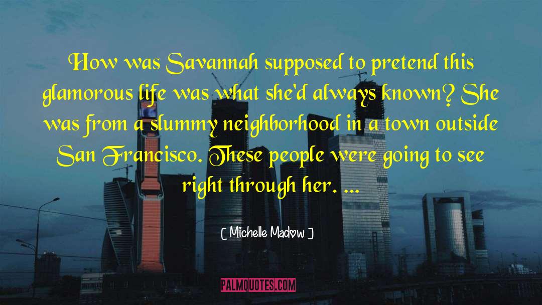 Michelle Madow Quotes: How was Savannah supposed to