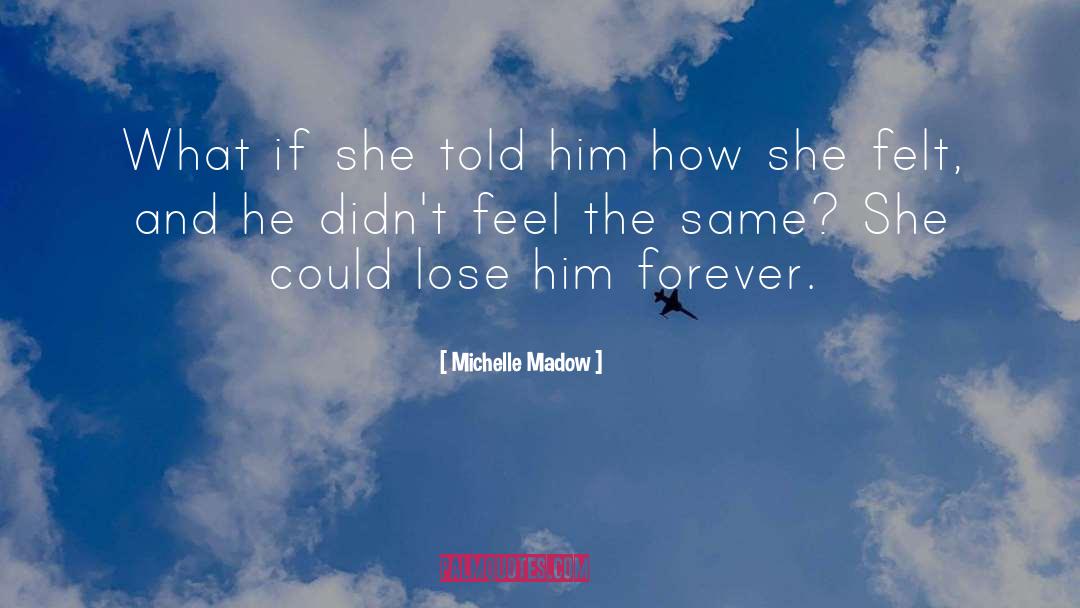 Michelle Madow Quotes: What if she told him