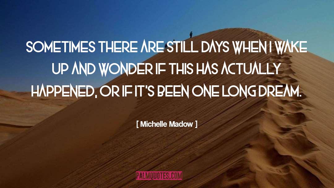 Michelle Madow Quotes: Sometimes there are still days