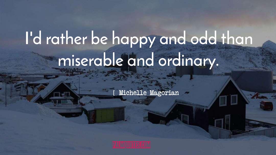 Michelle Magorian Quotes: I'd rather be happy and