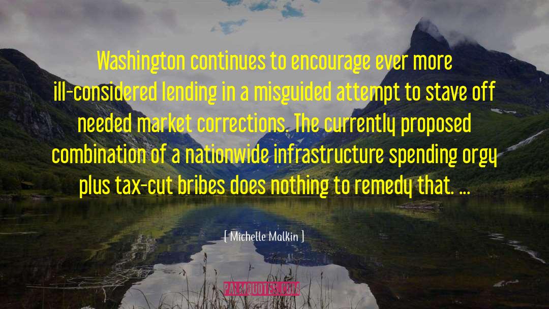 Michelle Malkin Quotes: Washington continues to encourage ever